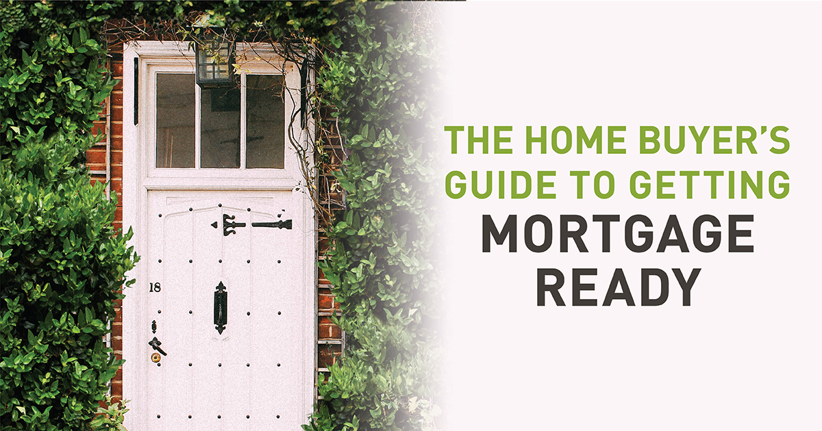 Home buyer's guide to getting mortgage ready